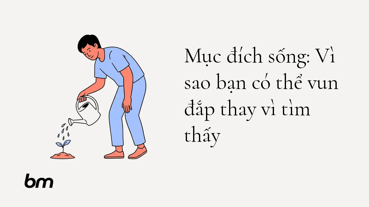 Minh họa cho Mục đích sống: Vì sao bạn có thể vun đắp thay vì tìm thấy: Một người nhẹ nhàng tưới mầm cây nhỏ, gợi ý mục đích sống được chăm bón dần thay vì được tìm thấy như một đáp án có sẵn.