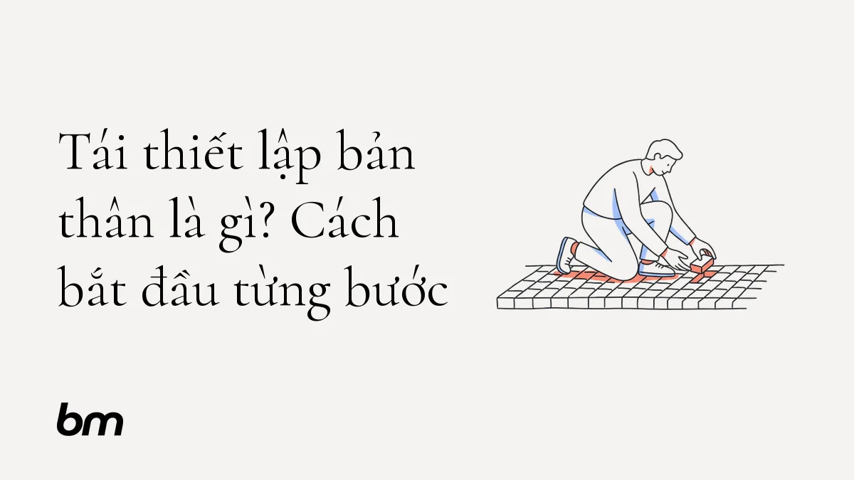 Minh họa cho Tái thiết lập bản thân là gì? Cách bắt đầu từng bước: Một người dịch chuyển một viên gạch nhỏ trên con đường đang đi, mở ra hướng đi được điều chỉnh thay vì phá bỏ và xây lại từ đầu.